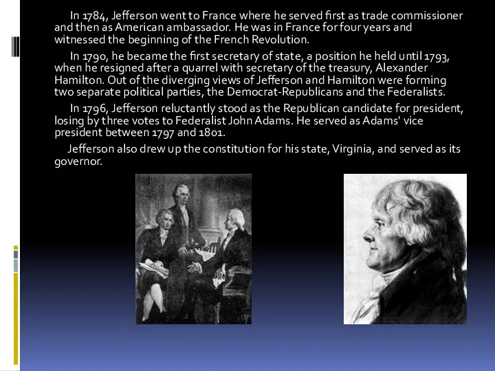 . In 1784, Jefferson went to France where he served first