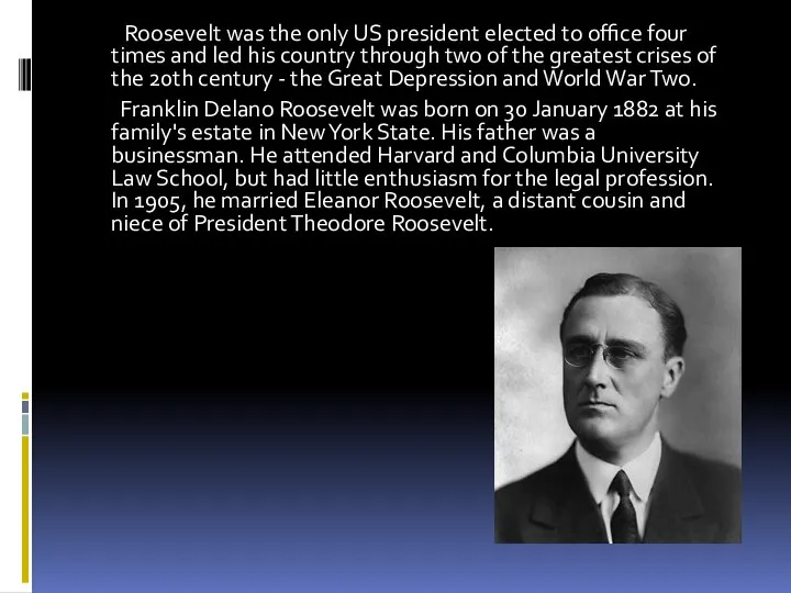 . Roosevelt was the only US president elected to office four