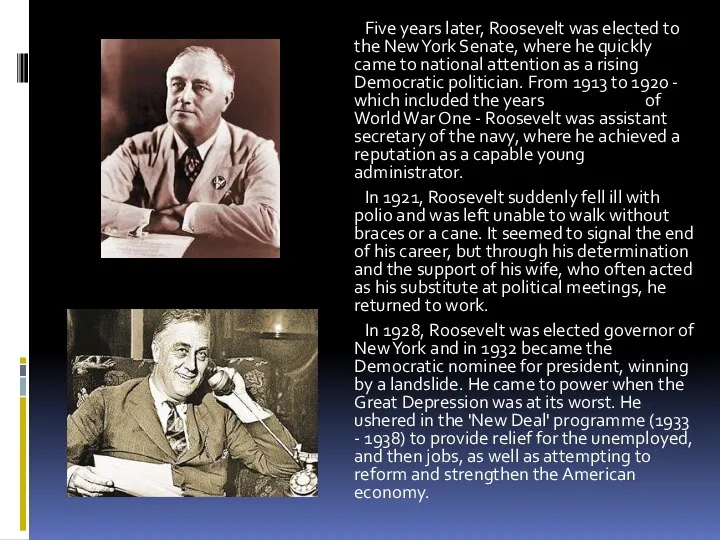 . Five years later, Roosevelt was elected to the New York