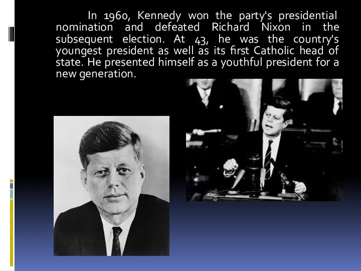 . In 1960, Kennedy won the party's presidential nomination and defeated