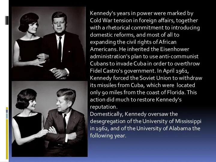 . Kennedy's years in power were marked by Cold War tension