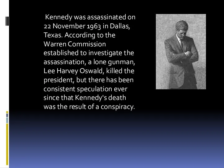 . Kennedy was assassinated on 22 November 1963 in Dallas, Texas.