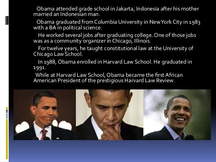 . Obama attended grade school in Jakarta, Indonesia after his mother