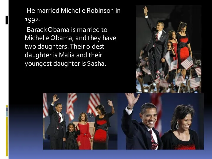 . He married Michelle Robinson in 1992. Barack Obama is married