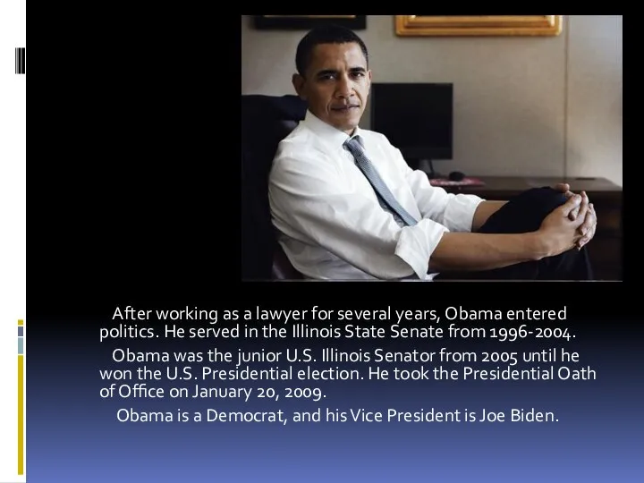 . After working as a lawyer for several years, Obama entered