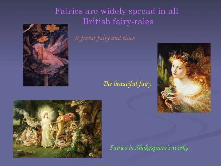 Fairies are widely spread in all British fairy-tales A forest fairy