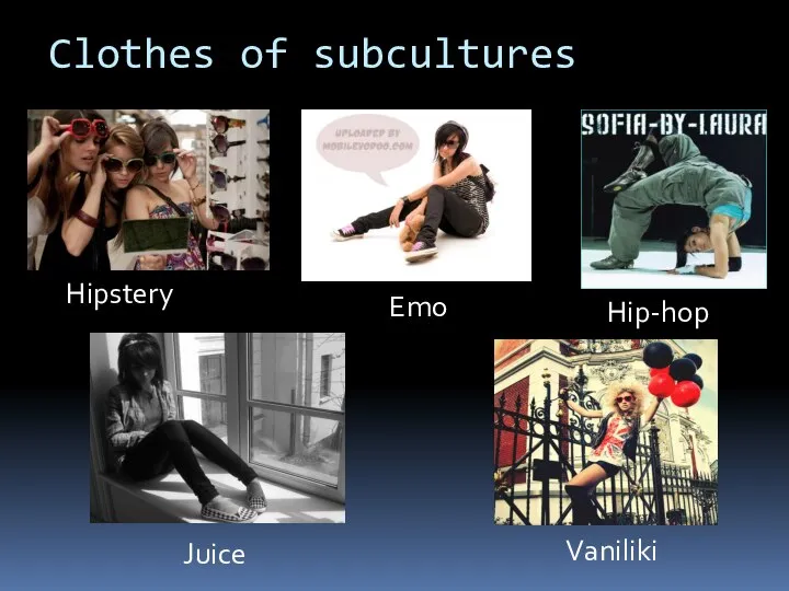 Clothes of subcultures Hipstery Hip-hop Juice Emo Vaniliki