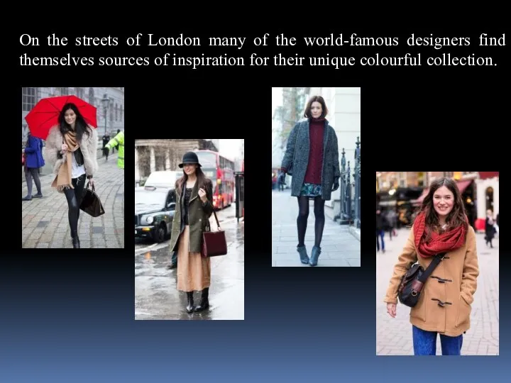 On the streets of London many of the world-famous designers find