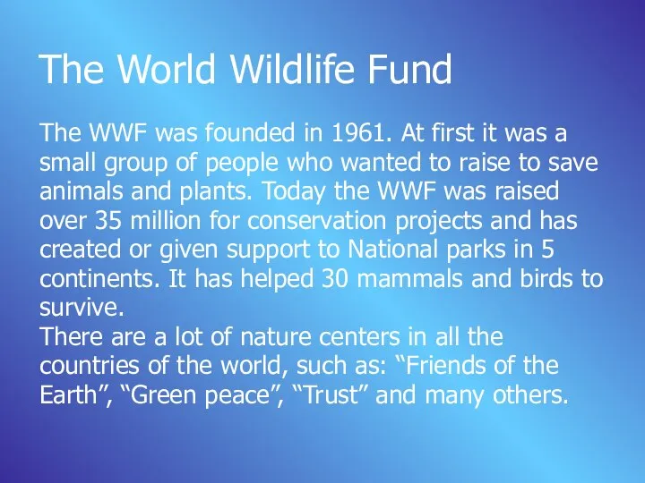 The World Wildlife Fund The WWF was founded in 1961. At