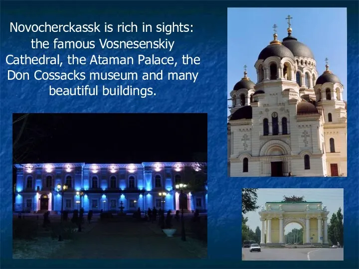 Novocherckassk is rich in sights: the famous Vosnesenskiy Cathedral, the Ataman