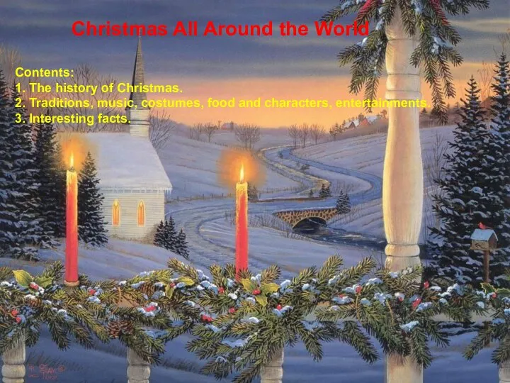 Christmas All Around the World Contents: 1. The history of Christmas.