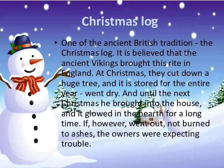 Christmas log One of the ancient British tradition - the Christmas