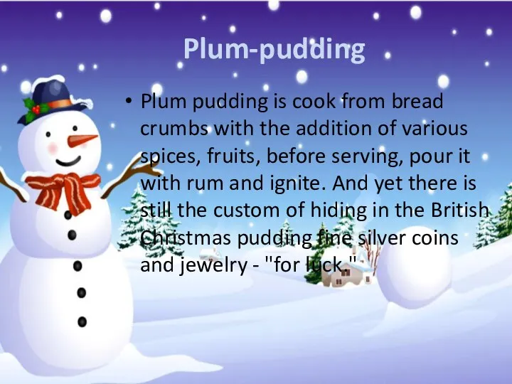 Plum-pudding Plum pudding is cook from bread crumbs with the addition