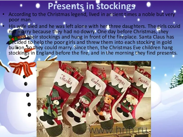 Presents in stockings According to the Christmas legend, lived in ancient