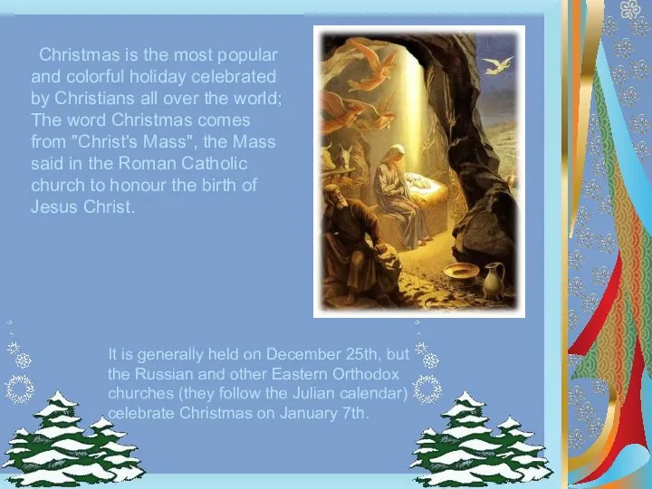 Christmas is the most popular and colorful holiday celebrated by Christians