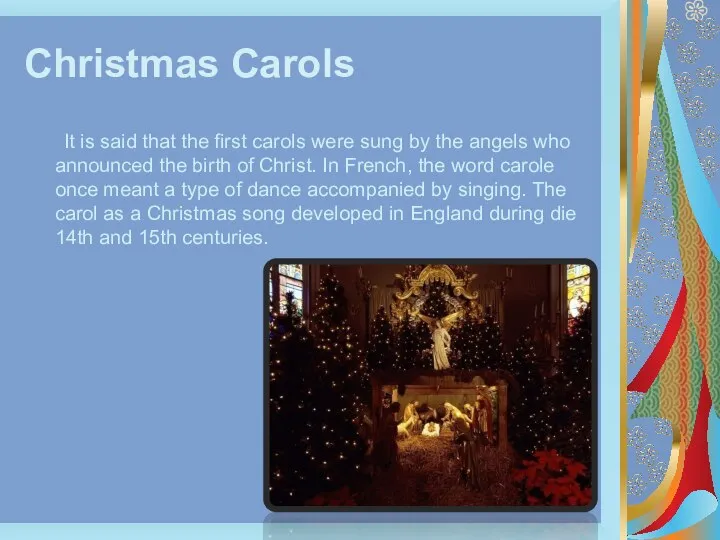 Christmas Carols It is said that the first carols were sung