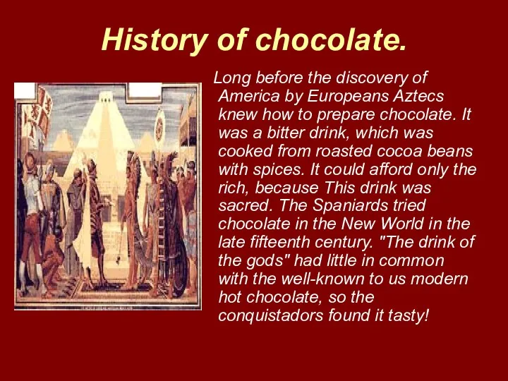 History of chocolate. Long before the discovery of America by Europeans