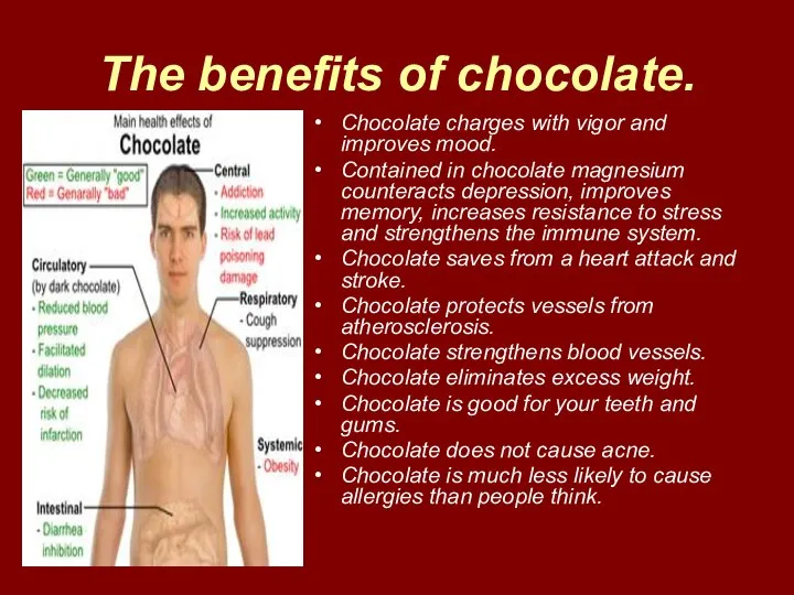 The benefits of chocolate. Chocolate charges with vigor and improves mood.