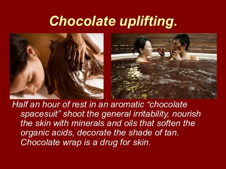 Chocolate uplifting. Half an hour of rest in an aromatic “chocolate