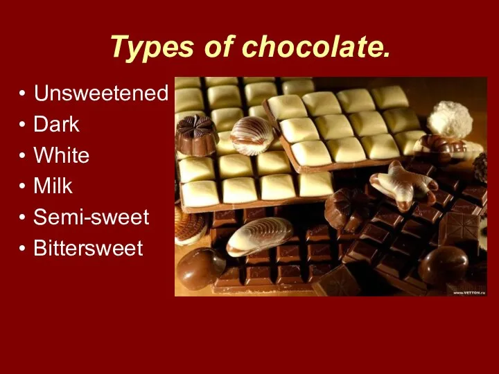 Types of chocolate. Unsweetened Dark White Milk Semi-sweet Bittersweet