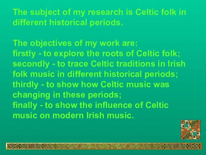 The subject of my research is Celtic folk in different historical