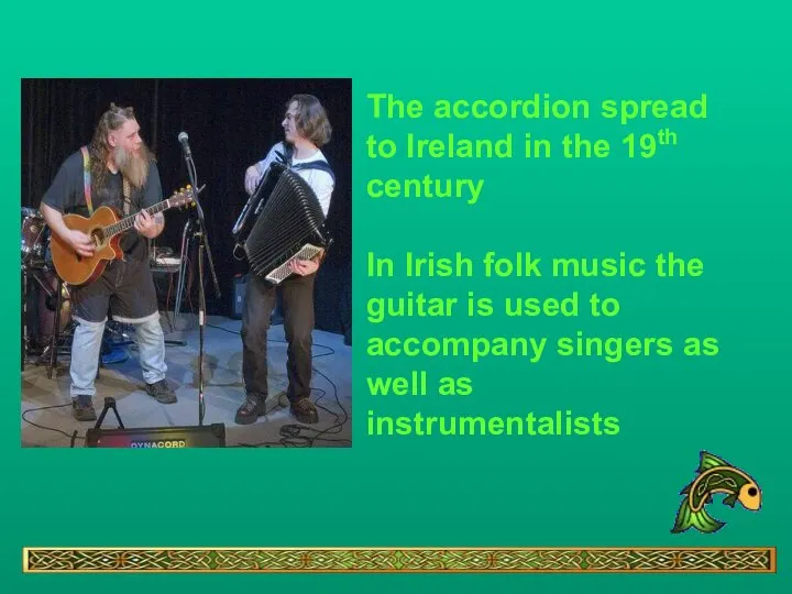 The accordion spread to Ireland in the 19th century In Irish