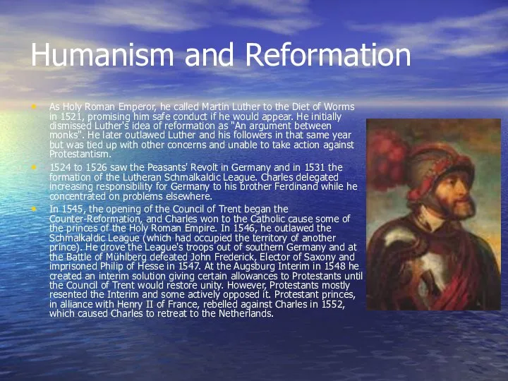 Humanism and Reformation As Holy Roman Emperor, he called Martin Luther