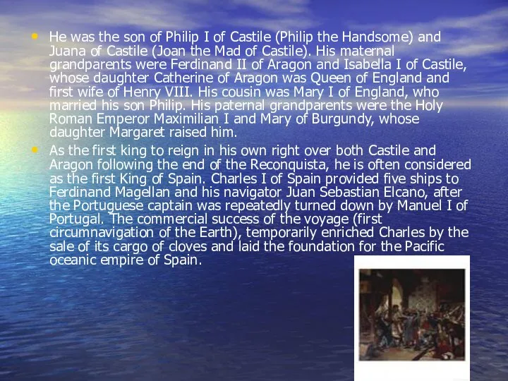 He was the son of Philip I of Castile (Philip the