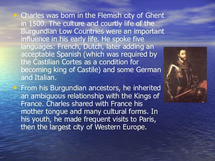Charles was born in the Flemish city of Ghent in 1500.