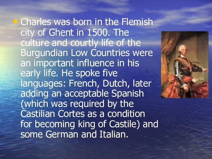 Charles was born in the Flemish city of Ghent in 1500.