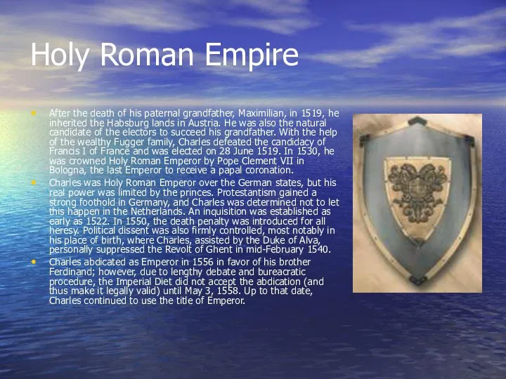 Holy Roman Empire After the death of his paternal grandfather, Maximilian,