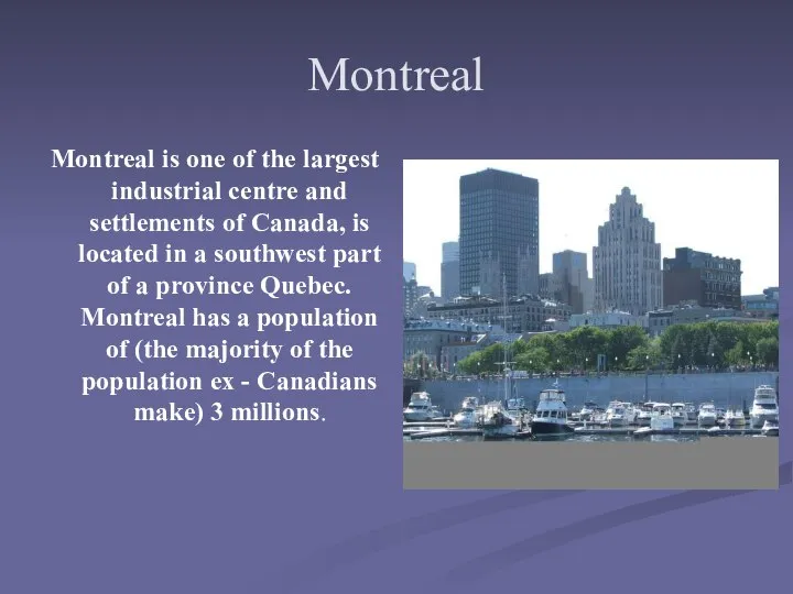 Montreal Montreal is one of the largest industrial centre and settlements