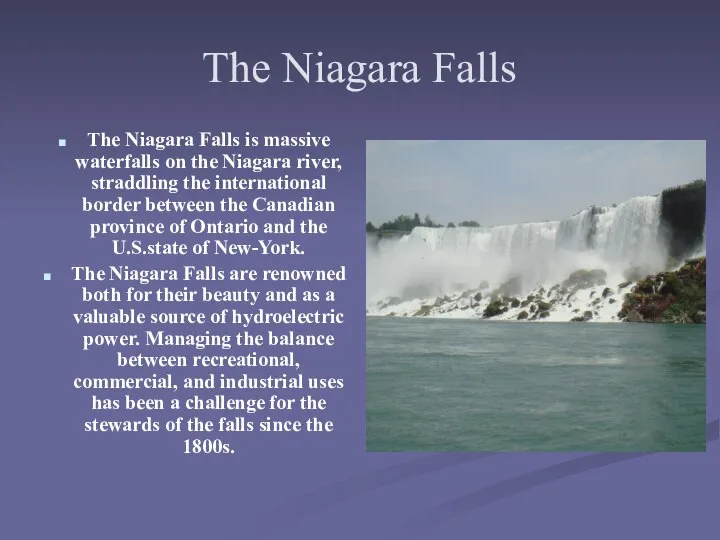 The Niagara Falls The Niagara Falls is massive waterfalls on the