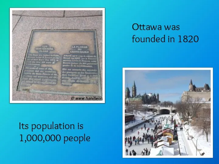 Ottawa was founded in 1820 Its population is 1,000,000 people