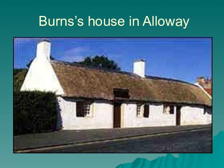 Burns’s house in Alloway