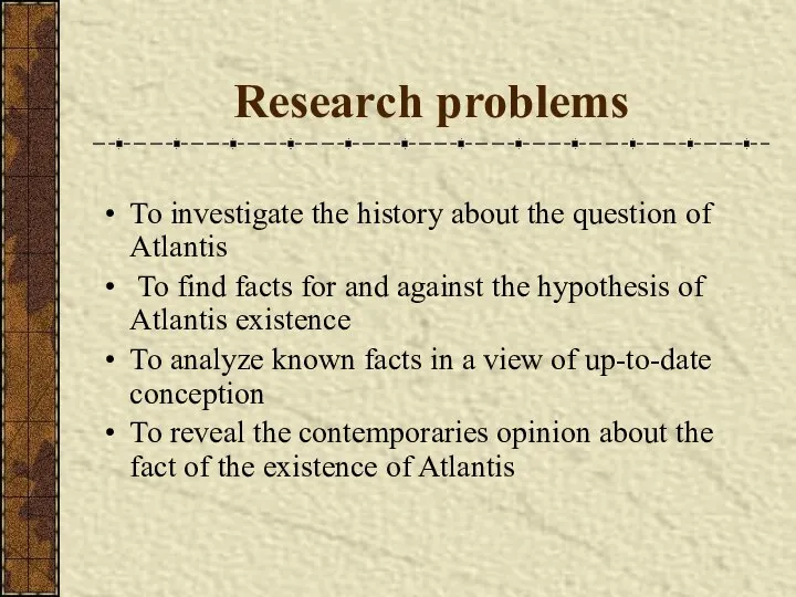 Research problems To investigate the history about the question of Atlantis