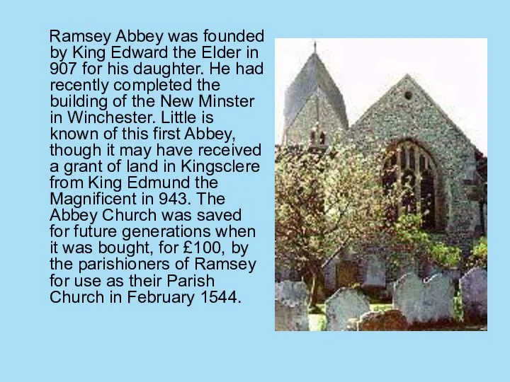 Ramsey Abbey was founded by King Edward the Elder in 907