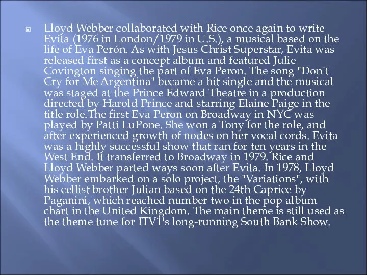 Lloyd Webber collaborated with Rice once again to write Evita (1976