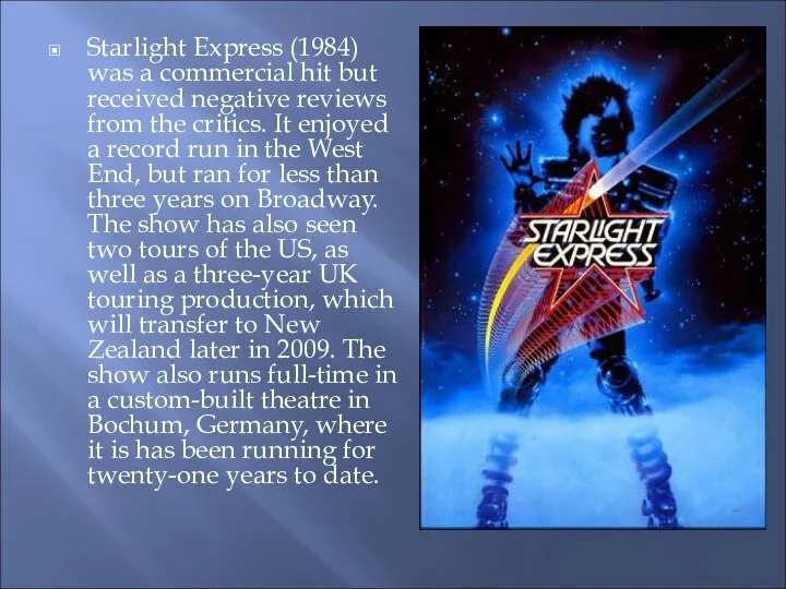 Starlight Express (1984) was a commercial hit but received negative reviews