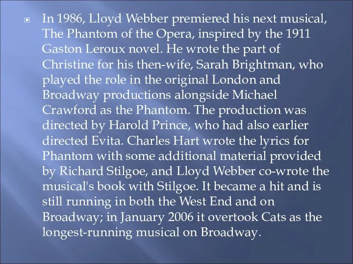 In 1986, Lloyd Webber premiered his next musical, The Phantom of