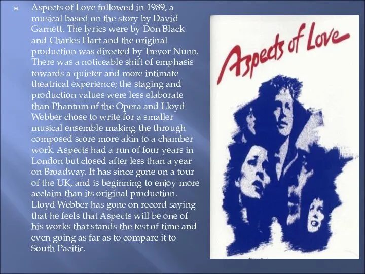 Aspects of Love followed in 1989, a musical based on the