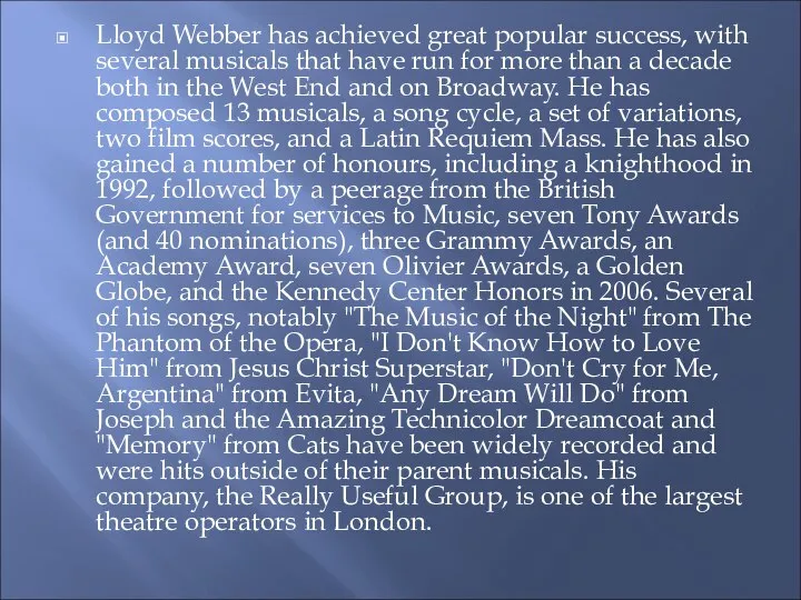Lloyd Webber has achieved great popular success, with several musicals that