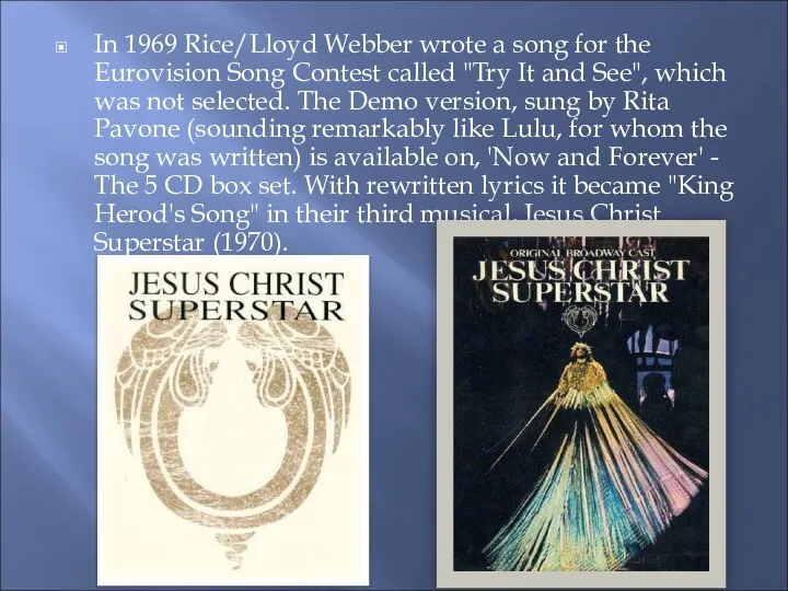 In 1969 Rice/Lloyd Webber wrote a song for the Eurovision Song