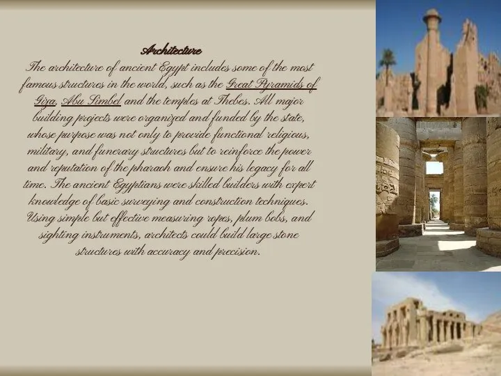 Architecture The architecture of ancient Egypt includes some of the most