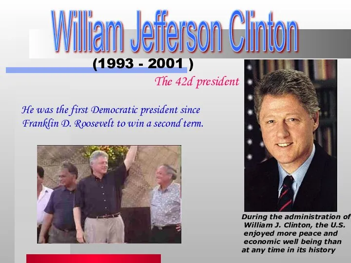 William Jefferson Clinton (1993 - 2001 ) During the administration of