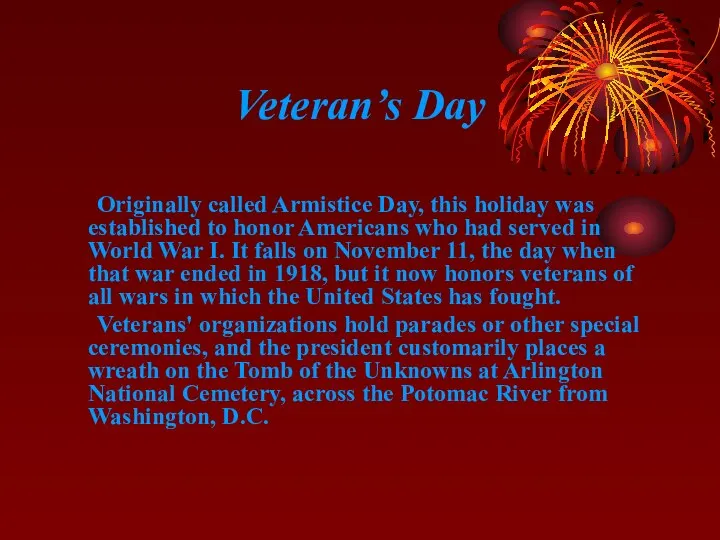 Veteran’s Day Originally called Armistice Day, this holiday was established to