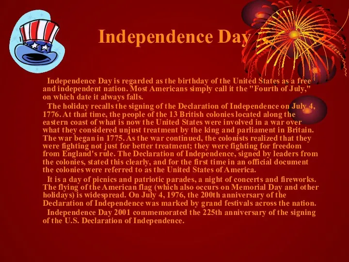 Independence Day Independence Day is regarded as the birthday of the
