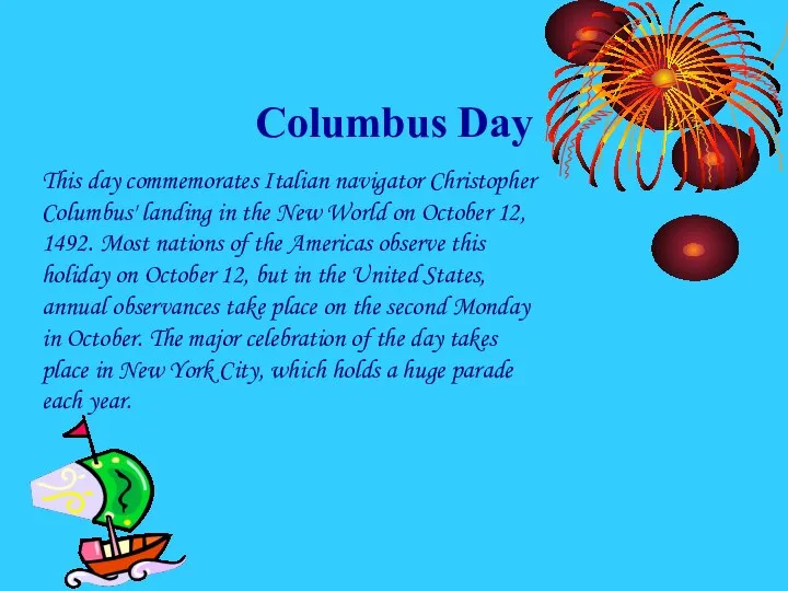 Columbus Day This day commemorates Italian navigator Christopher Columbus' landing in