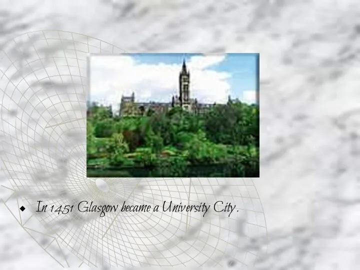 In 1451 Glasgow became a University City.