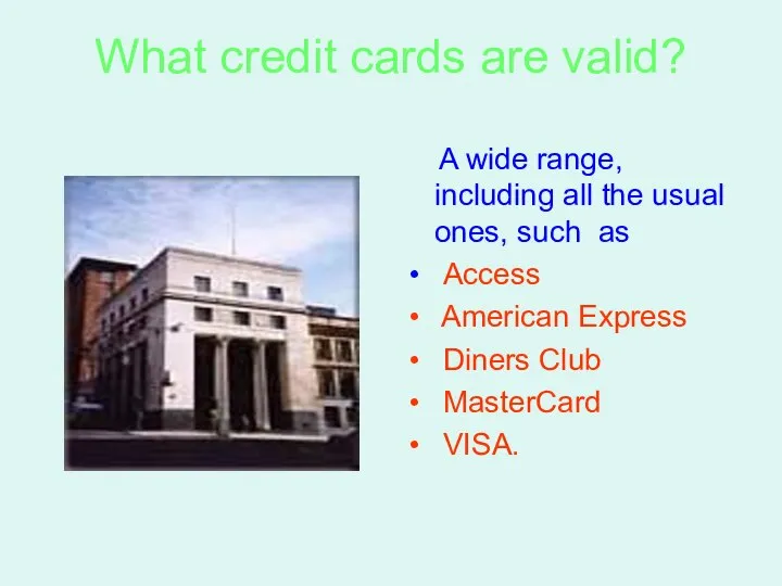 What credit cards are valid? A wide range, including all the